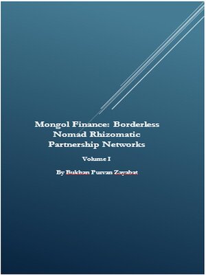 cover image of Mongol Finance: Borderless Nomad Rhizomatic Partnership Networks, Volume I